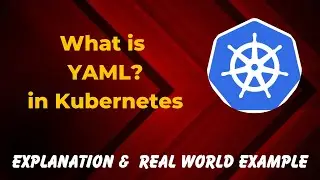 13. What is Yaml in Kubernetes - Explained in 30 Seconds with real world example
