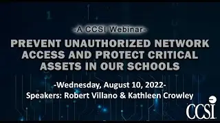 CCSI's Prevent Unauthorized Network Access and Protect Critical Assets in Our Schools Webinar