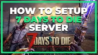 How to setup 7 Days To Die server EASILY! | WORKING 2025