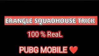 PUBG MOBILE ERANGLE SQUADHOUSE TRICKS 
