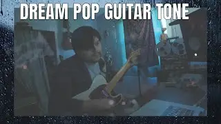 DREAM pop/Shoegaze GUITAR TONE