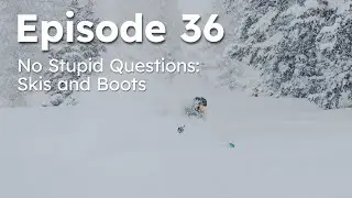 No Stupid Questions - Skis and Ski Boots