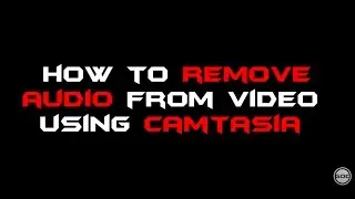 How To Remove Audio From Video Using Camtasia | 100% Working | Gangs Of Coder