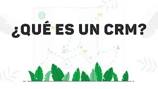 ¿Qué es un CRM? (Customer Relationship Management)