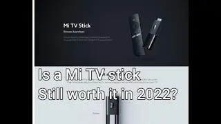 Is a Mi TV Stick still worth it in 2022?