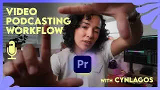 Video Podcasting Workflow in Premiere with Cyn Lagos