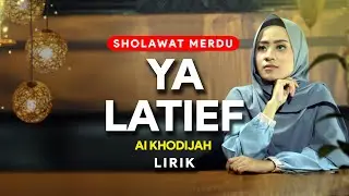 Sholawat YA LATIEF (lirik) - Ai Khodijah
