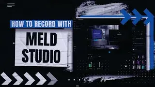 How to Set Up MELD Studio for Clear 1080p Recording