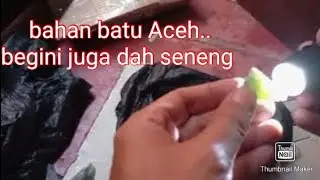 unboxing Bahan batu Aceh...