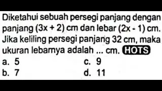 Diketahui sebuah persegi panjang dengan panjang (3x+2) cm dan lebar (2x-1) cm.