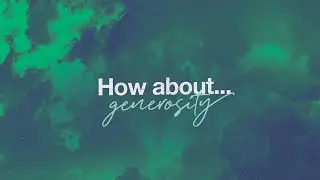 How About Generosity - Part 1| Phil Stout