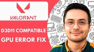 How To Fix Valorant D3D11 Compatible GPU Error  - 2025 (Quick Guide)
