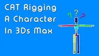 Simple CAT Rigging Tutorial in 3ds Max