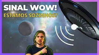 ENTENDA O QUE É O SINAL WOW! E SE ESTAMOS SOZINHOS NO UNIVERSO