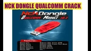 NCK Dongle Qualcomm Crack 10000% Working File Free 2018