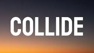 justine skye - collide (lyrics) | i know you think that you know me