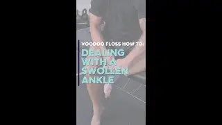 Voodoo Floss How To: Dealing with a Swollen Ankle