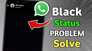 Whatsapp status black screen problem | whatsapp status par block screen problem a rahi hai solution