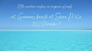 AIRSHOW 2022 CAYMAN PART 1
