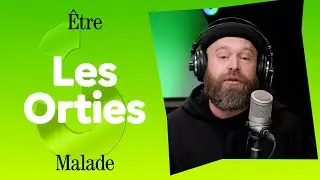 LES ORTIES - ÊTRE MALADE 🤧