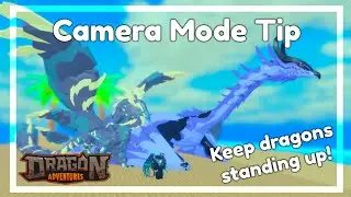 [Tip] Keep Dragons Standing Up Camera Mode Without Riding ✦ Roblox Dragon Adventures