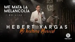Me Mata la Melancolía - Hebert Vargas 