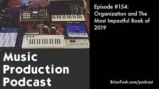 Organization and The Most Impactful Book of 2019: Music Production Podcast 
