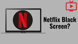 How to Fix Netflix Black Screen While Audio Plays (2025 Guide)