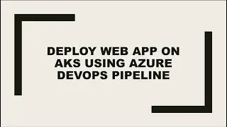Deploy Webapp on AKS cluster using Azure DevOps YAML pipeline