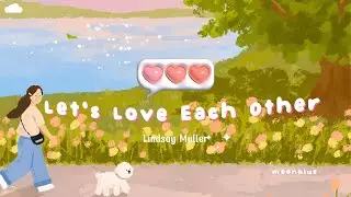 🌻 Let's Love Each Other - Lindsay Müller | Lyrics + Vietsub