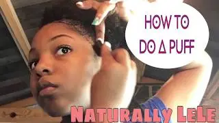 How To: Puff for PreTeens w/4c Hair