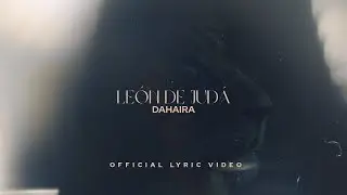 León De Judá- Dahaira (Video Lyric)