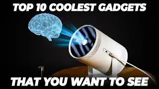 TOP 10 COOLEST GADGETS THAT YOU WANT TO SEE! | TOP TECH GADGETS