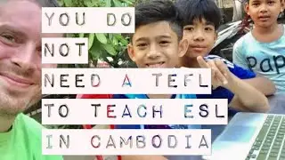 You do NOT need a TEFL to teach ESL in Cambodia!