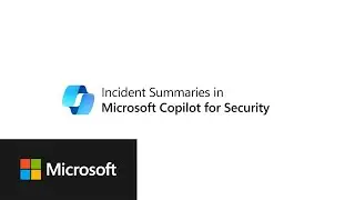 Incident summaries in Microsoft Copilot for Security