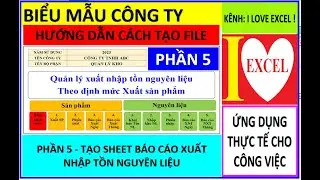 PHẦN 5 - TẠO  SHEET BÁO CÁO XNT NGUYÊN LIỆU THEO THÁNG - FILE XNT NGUYÊN LIỆU THEO ĐỊNH MỨC XUẤT SP