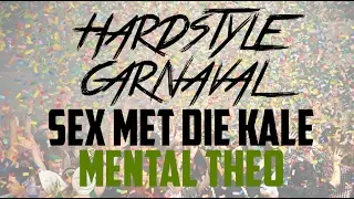Sex met die Kale 2017 Hardstyle Carnaval Mental Theo Remix
