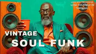 🔥  The Vintage Soul Funk Vibe You’ve Been Craving | Deep Groove & Grit