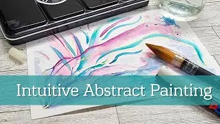 Loose and Intuitive Abstract Watercolor Mixed Media Painting: Stress Free Art, Beginner Friendly