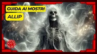 ALLIP | GUIDA AI MOSTRI E CREATURE | D&D | Tra le ombre della follia degli Allip