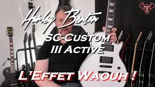 Harley Benton SC Custom III Active : l'Effet Waouh !