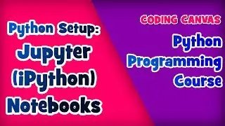 #06 Jupyter (iPython) Notebooks (Python Setup) :Learn Python Programming | Beginner to Advanced