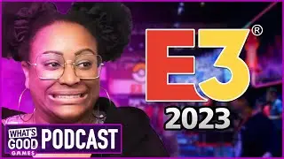 E3 2023: No Xbox, PlayStation, or Nintendo?! - Ep. 312