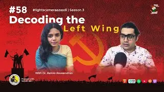 #58 Decoding the Left Wing with Dr Rehna Raveendran