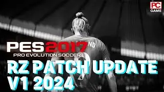 PES 2017 PATCH 2024 - RZ PATCH UPDATE V1