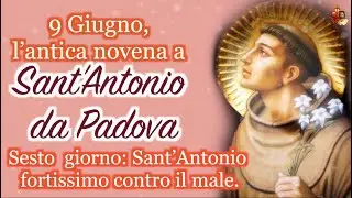 June 9, The Ancient Novena to St. Anthony of Padua. Sixth Day: St. Anthony, Mightiest Against Evil.