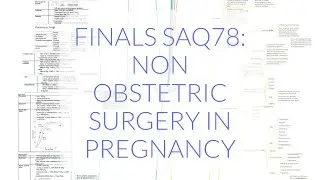 FINALS SAQ 78: NON-OBSTETRIC SURGERY IN PREGNANCY