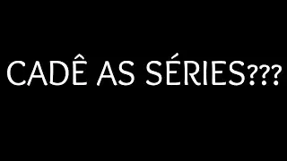 CADÊ AS SÉRIES DO CANAL POR QUE NÃO CONTÍNUO???