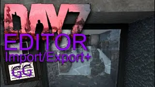 DayZ Editor : Getting Started : Import/Export +MORE!!
