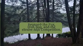 Reynard the Fox, an Arts & Science project explained. The Iron Bog A&S Tournament, and more!